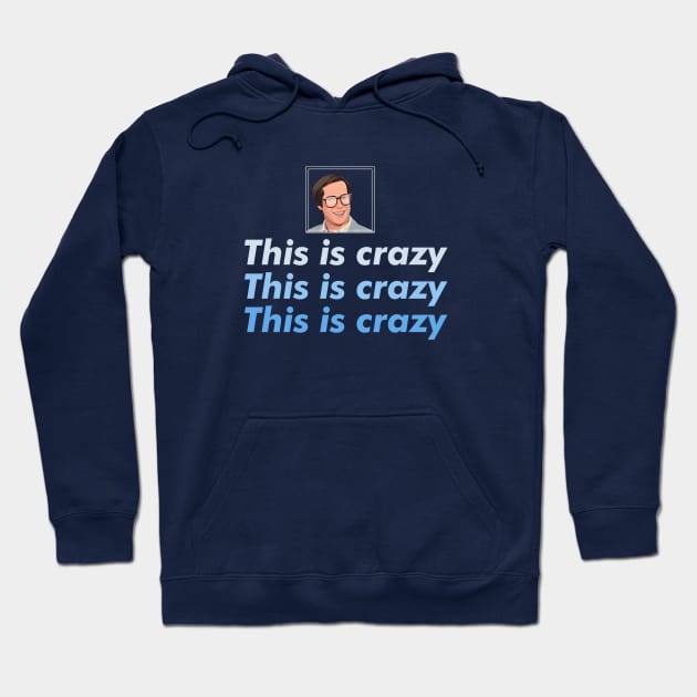 This is crazy, This is Crazy, This is Crazy Hoodie by BodinStreet